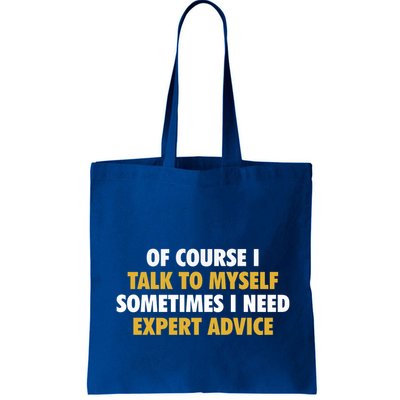 Of Course I Talk To Myself Need Expert Advice Bag