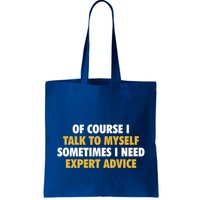 Of Course I Talk To Myself Need Expert Advice Bag
