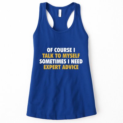 Of Course I Talk To Myself Need Expert Advice Womens Tank Top