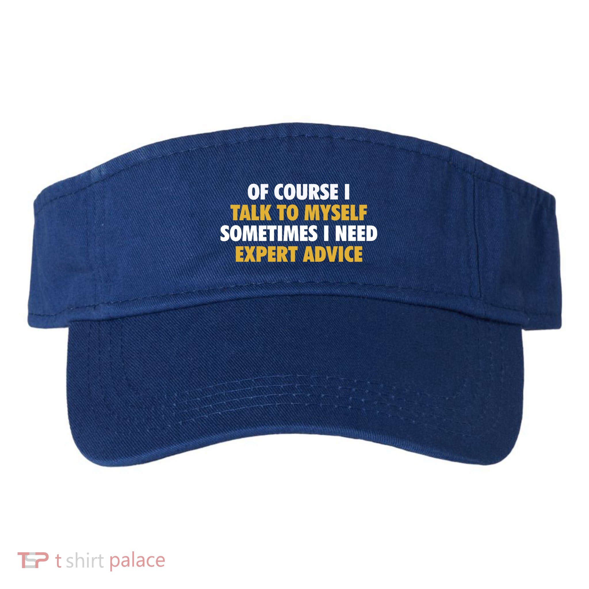 Of Course I Talk To Myself Need Expert Advice Visor