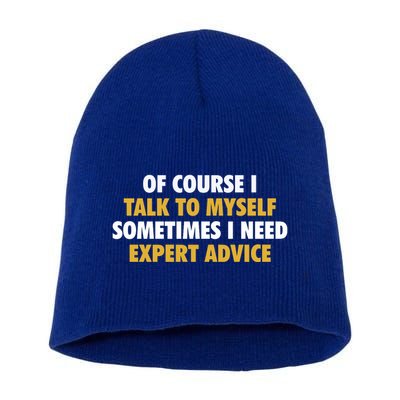 Of Course I Talk To Myself Need Expert Advice Short Acrylic Beanie