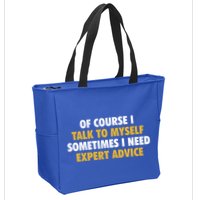 Of Course I Talk To Myself Need Expert Advice Zip Tote Bag