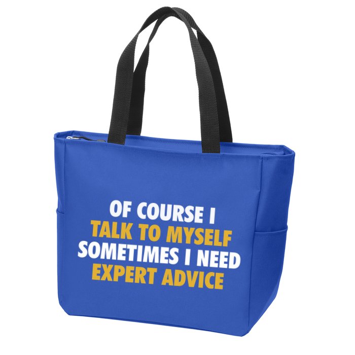 Of Course I Talk To Myself Need Expert Advice Zip Tote Bag