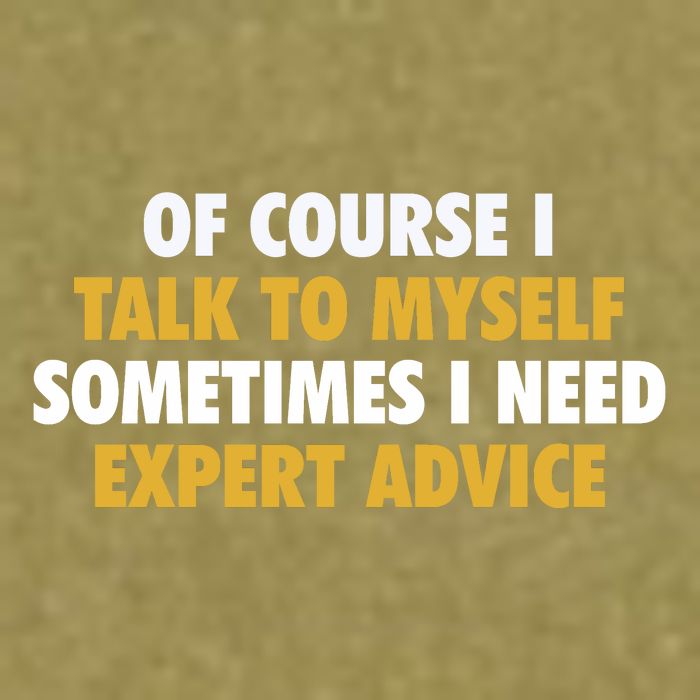 Of Course I Talk To Myself Need Expert Advice Garment-Dyed Women's Muscle Tee