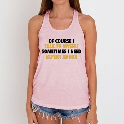 Of Course I Talk To Myself Need Expert Advice Women's Knotted Racerback Tank