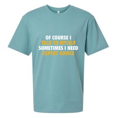 Of Course I Talk To Myself Need Expert Advice Sueded Cloud Jersey T-Shirt
