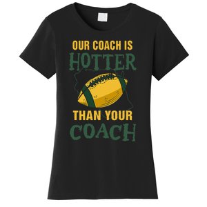 Our Coach Is Hotter Than Your Coach American Football Fan Women's T-Shirt