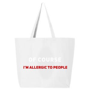 Of Course Im Allergic To People Cute Gift 25L Jumbo Tote