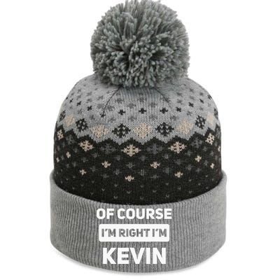 Of Course I'm Right I'm Kevin Funny Name The Baniff Cuffed Pom Beanie