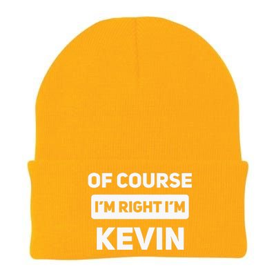 Of Course I'm Right I'm Kevin Funny Name Knit Cap Winter Beanie