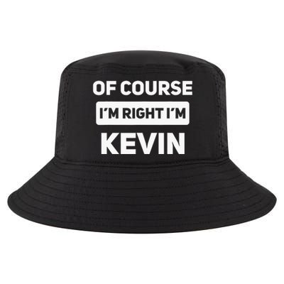 Of Course I'm Right I'm Kevin Funny Name Cool Comfort Performance Bucket Hat