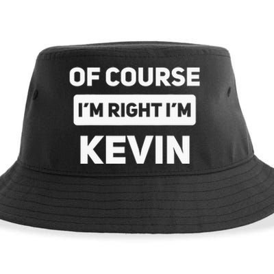 Of Course I'm Right I'm Kevin Funny Name Sustainable Bucket Hat