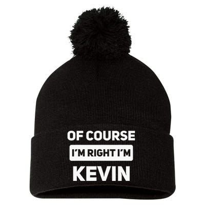 Of Course I'm Right I'm Kevin Funny Name Pom Pom 12in Knit Beanie