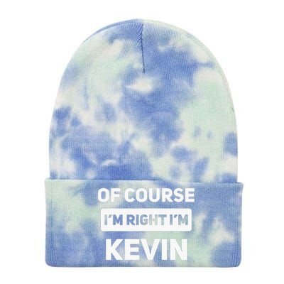 Of Course I'm Right I'm Kevin Funny Name Tie Dye 12in Knit Beanie