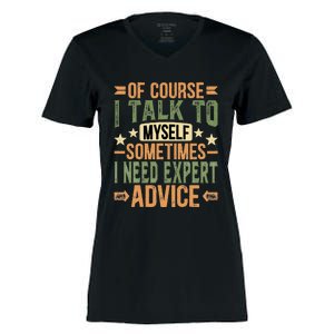 Of Course I Talk To Myself Sometimes I Need Expert Advice Women's Momentum V-Neck T-Shirt