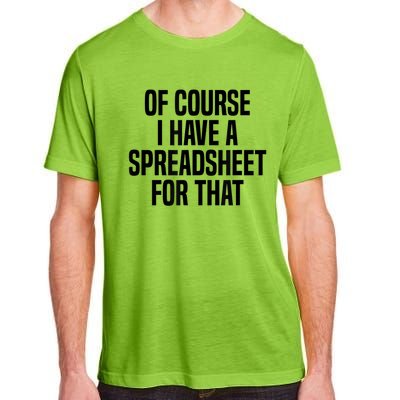 Of Course I Have A Spreadsheet For That Actuary Adult ChromaSoft Performance T-Shirt