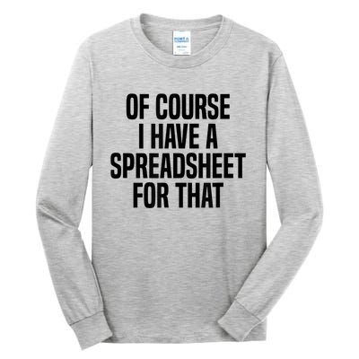 Of Course I Have A Spreadsheet For That Actuary Tall Long Sleeve T-Shirt