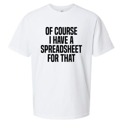 Of Course I Have A Spreadsheet For That Actuary Sueded Cloud Jersey T-Shirt