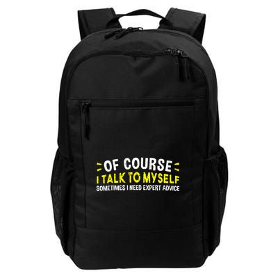 Of Course I Talk To Myself Sometimes I Need Expert Advice Backpack