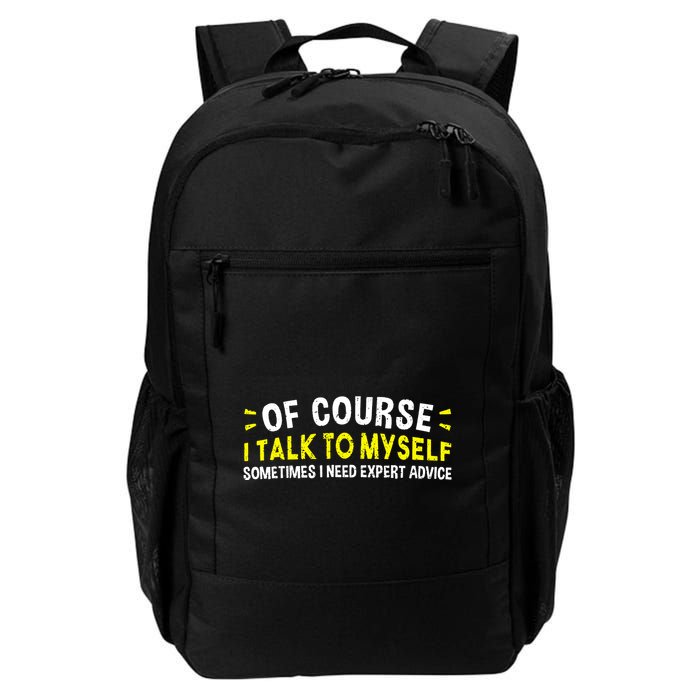Of Course I Talk To Myself Sometimes I Need Expert Advice Backpack