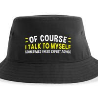 Of Course I Talk To Myself Sometimes I Need Expert Advice Sustainable Bucket Hat