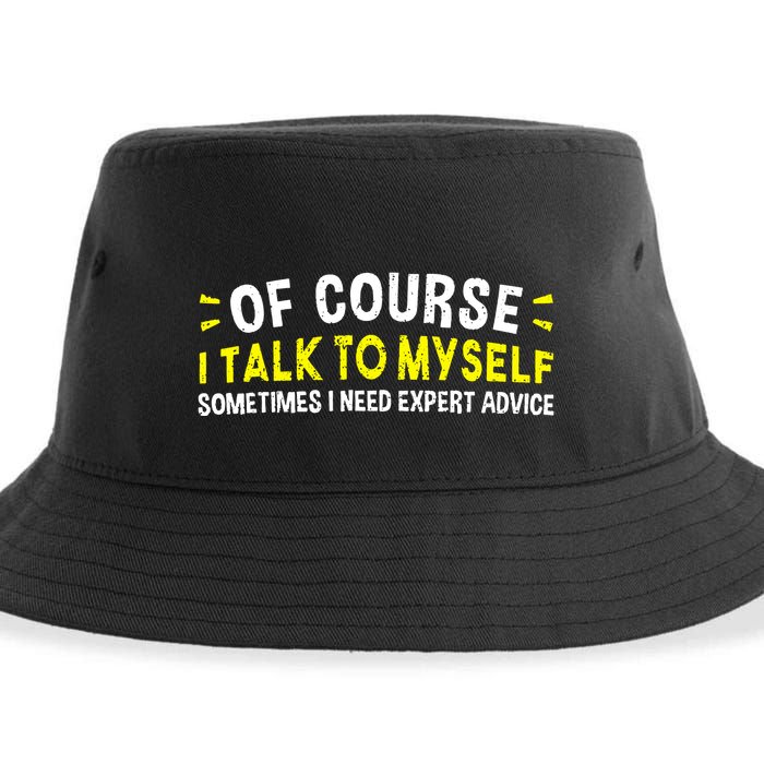 Of Course I Talk To Myself Sometimes I Need Expert Advice Sustainable Bucket Hat
