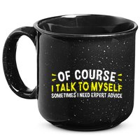 Of Course I Talk To Myself Sometimes I Need Expert Advice 15oz Campfire Ceramic Mug