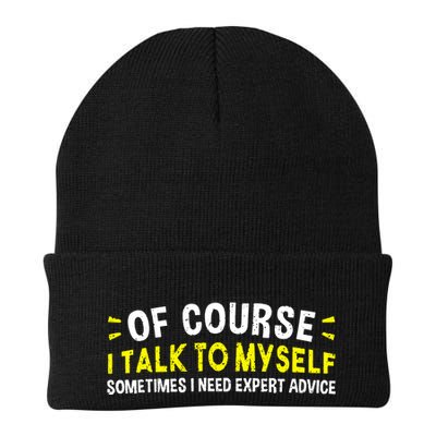 Of Course I Talk To Myself Sometimes I Need Expert Advice Beanie