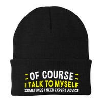 Of Course I Talk To Myself Sometimes I Need Expert Advice Beanie