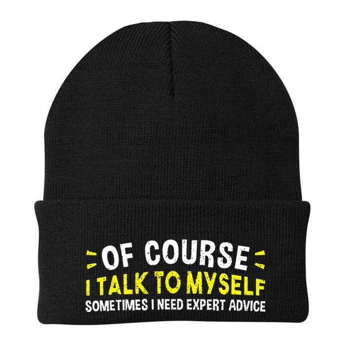 Of Course I Talk To Myself Sometimes I Need Expert Advice Beanie