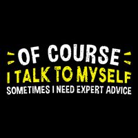Of Course I Talk To Myself Sometimes I Need Expert Advice Drawstring Bag