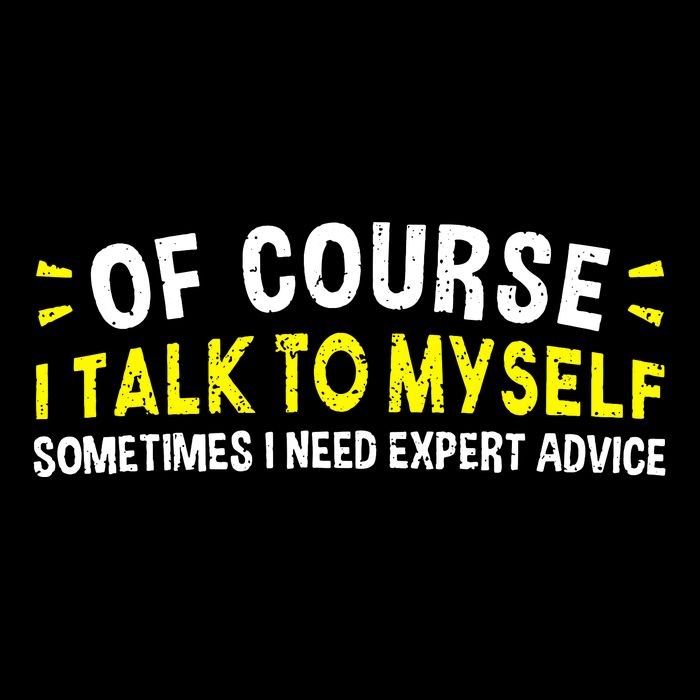 Of Course I Talk To Myself Sometimes I Need Expert Advice Drawstring Bag