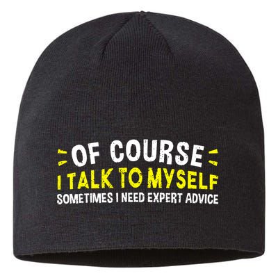 Of Course I Talk To Myself Sometimes I Need Expert Advice Sustainable Beanie