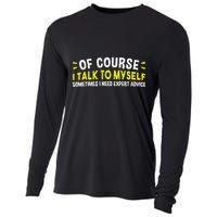 Of Course I Talk To Myself Sometimes I Need Expert Advice Cooling Performance Long Sleeve Crew