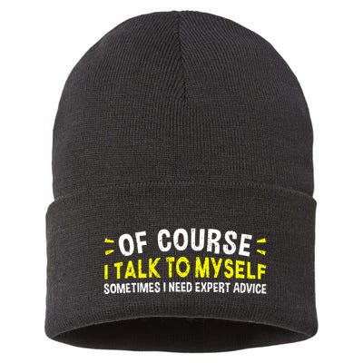 Of Course I Talk To Myself Sometimes I Need Expert Advice Sustainable Knit Beanie