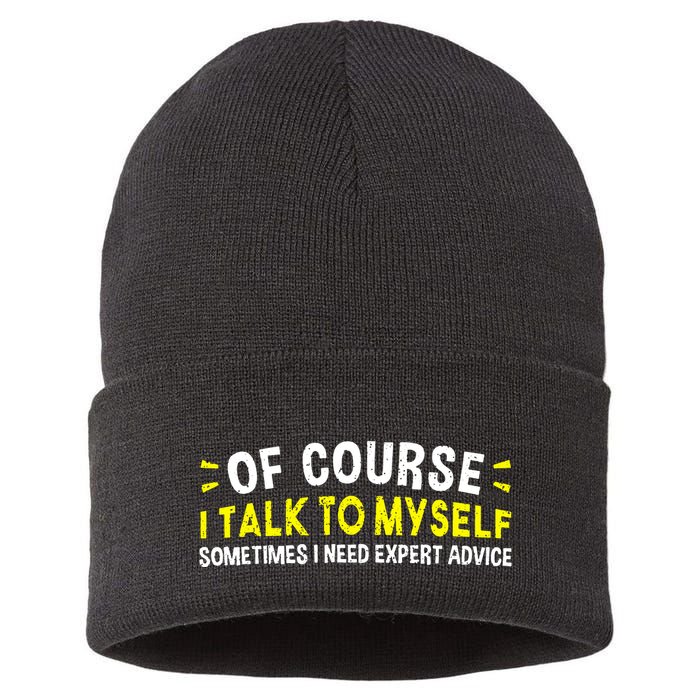 Of Course I Talk To Myself Sometimes I Need Expert Advice Sustainable Knit Beanie