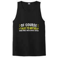 Of Course I Talk To Myself Sometimes I Need Expert Advice PosiCharge Competitor Tank