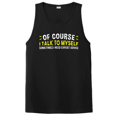 Of Course I Talk To Myself Sometimes I Need Expert Advice PosiCharge Competitor Tank