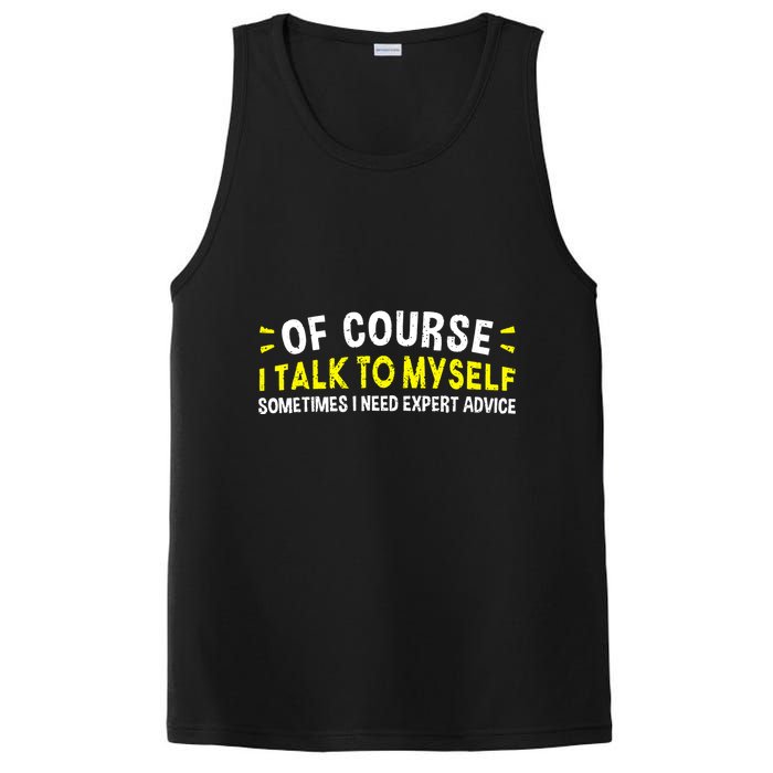 Of Course I Talk To Myself Sometimes I Need Expert Advice PosiCharge Competitor Tank