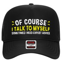 Of Course I Talk To Myself Sometimes I Need Expert Advice Trucker Hat
