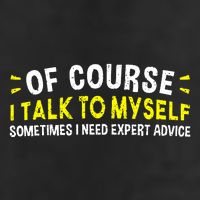Of Course I Talk To Myself Sometimes I Need Expert Advice Trucker Hat