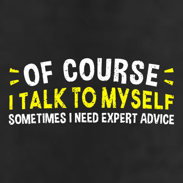 Of Course I Talk To Myself Sometimes I Need Expert Advice Trucker Hat