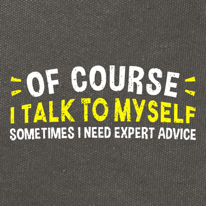 Of Course I Talk To Myself Sometimes I Need Expert Advice Cotton Canvas Backpack