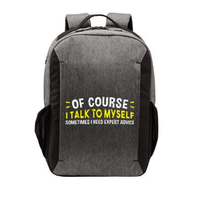 Of Course I Talk To Myself Sometimes I Need Expert Advice Vector Backpack