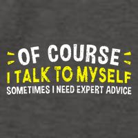 Of Course I Talk To Myself Sometimes I Need Expert Advice Vector Backpack