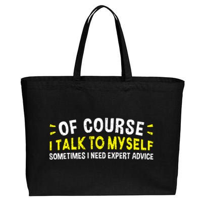 Of Course I Talk To Myself Sometimes I Need Expert Advice Cotton Canvas Jumbo Tote