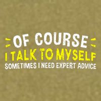 Of Course I Talk To Myself Sometimes I Need Expert Advice Garment-Dyed Women's Muscle Tee