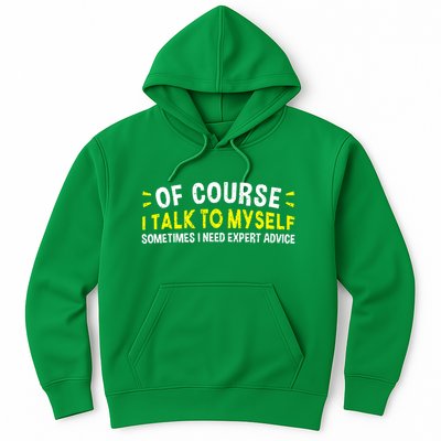 Of Course I Talk To Myself Sometimes I Need Expert Advice Hoodie