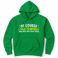 Of Course I Talk To Myself Sometimes I Need Expert Advice Hoodie