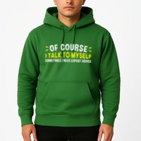 Of Course I Talk To Myself Sometimes I Need Expert Advice Hoodie